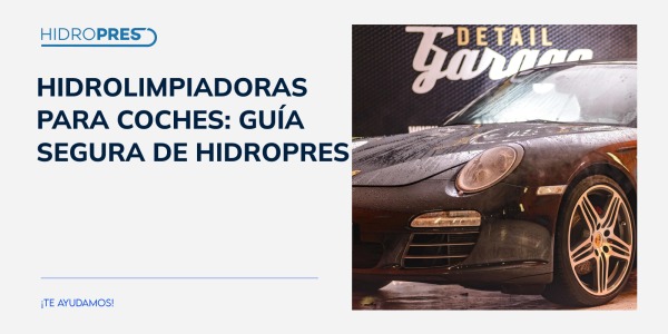 Hidrolimpiadoras para coches: Guía de uso seguro y efectivo