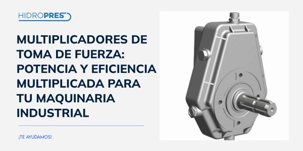 Multiplicadores de toma de fuerza: potencia y eficiencia multiplicada para tu maquinaria industrial